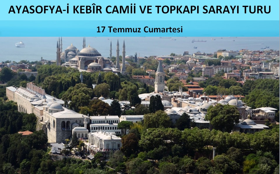 AYASOFYA  & TOPKAPI SARAYI TURU (17 Temmuz)